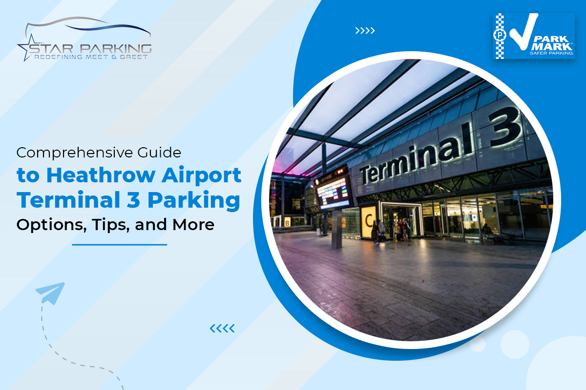 Comprehensive Guide to Heathrow Airport Terminal 3 Parking Options, Tips, and More