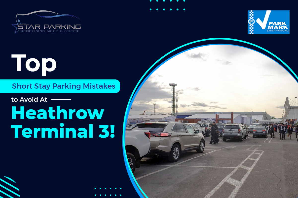 Top Short Stay Parking Mistakes to Avoid At Heathrow Terminal 3!