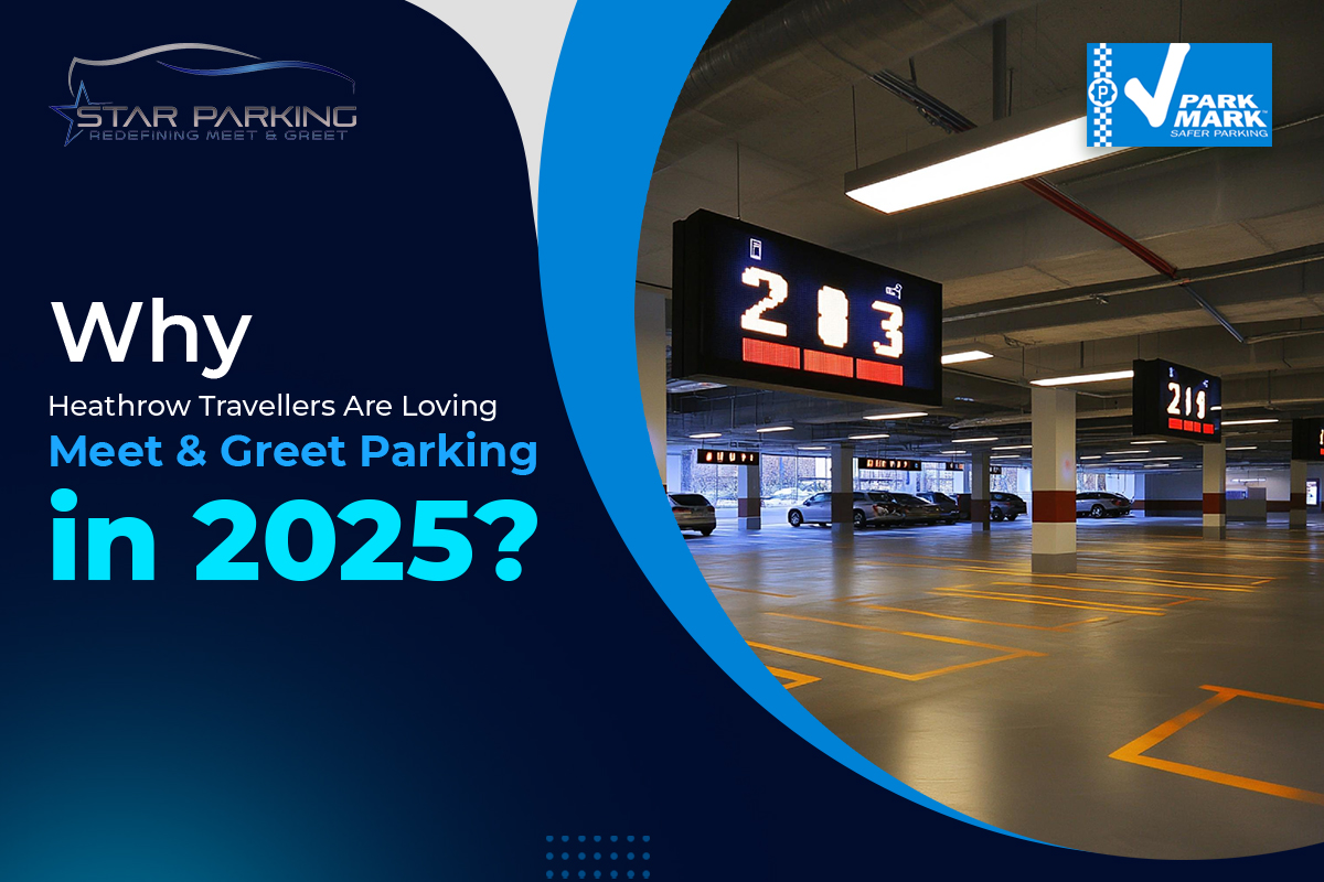 Why Heathrow Travellers Are Loving Meet & Greet Parking in 2025 ?