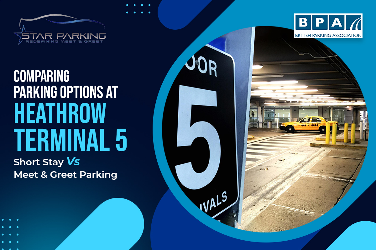 Comparing Parking Options At Heathrow Terminal 5- Short Stay Vs Meet & Greet Parking